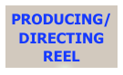 PRODUCING/DIRECTING REEL